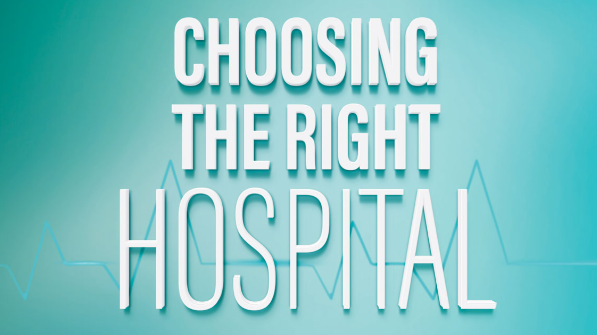 Choose the Right Hospital